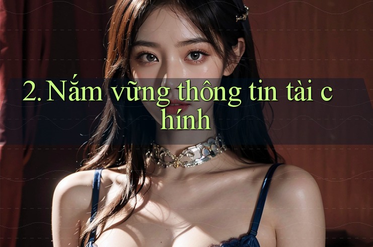 2. Nắm vững thông tin tài chính