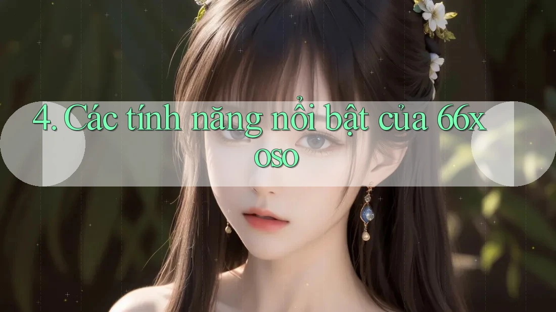 4. Các tính năng nổi bật của 66xoso