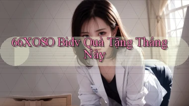 66xoso bidv quà tặng tháng này