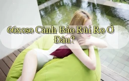 66xoso cảnh báo rủi ro ở đâu