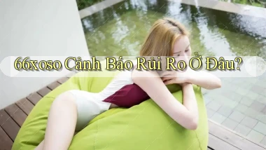 66xoso cảnh báo rủi ro ở đâu