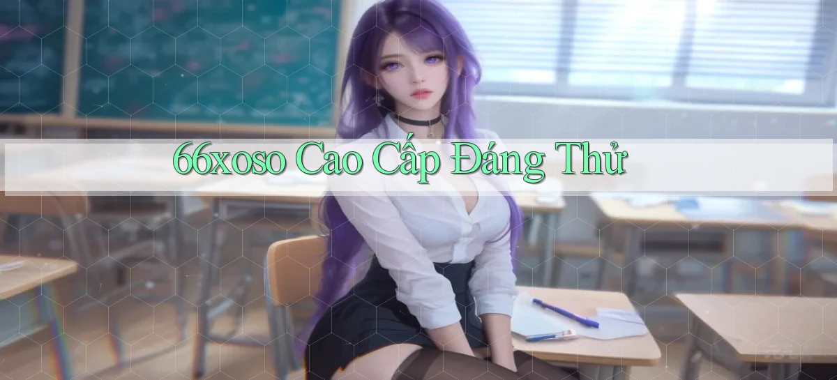 66xoso cao cấp đáng thử