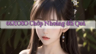 66xoso chớp nhoáng đổi quà
