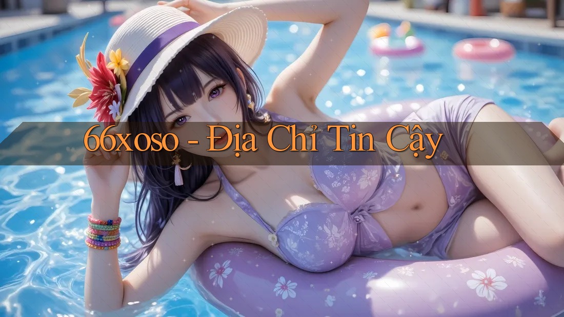 66xoso - Địa Chỉ Tin Cậy