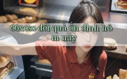 66xoso đổi quà ổn định hôm nay