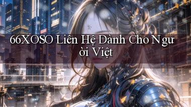 66xoso liên hệ dành cho người việt