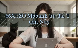 66xoso mbbank ưu đãi tuần này