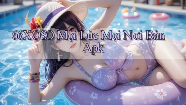66xoso mọi lúc mọi nơi bản apk