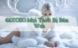 66xoso mọi thiết bị bản web
