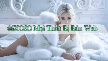 66xoso mọi thiết bị bản web