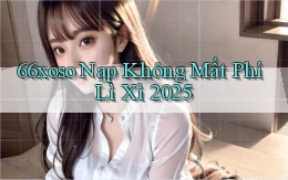 66xoso nạp không mất phí lì xì 2025