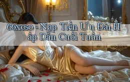 66xoso nạp tiền ưu đãi hấp dẫn cuối tuần