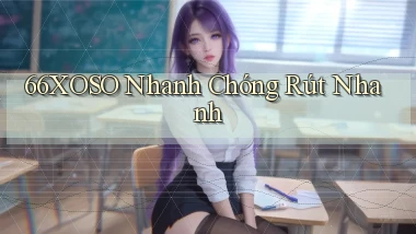 66xoso nhanh chóng rút nhanh