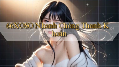 66xoso nhanh chóng thanh khoản