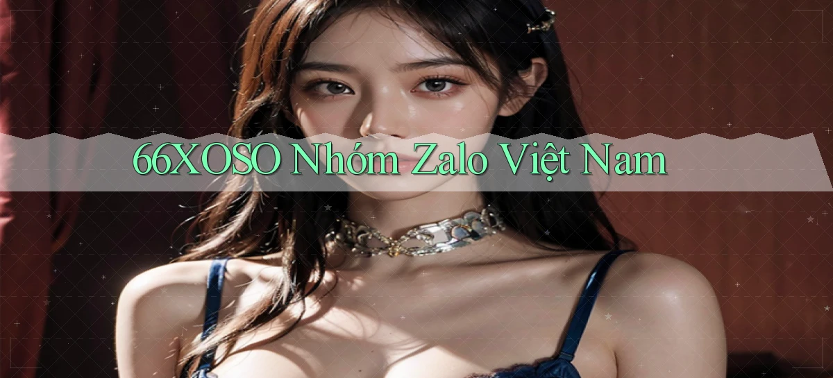 66xoso nhóm zalo việt nam