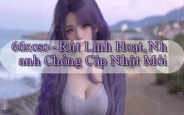 66xoso rút linh hoạt nhanh chóng cập nhật mới