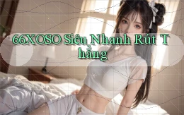 66xoso siêu nhanh rút thẳng