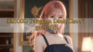 66xoso telegram dành cho người việt