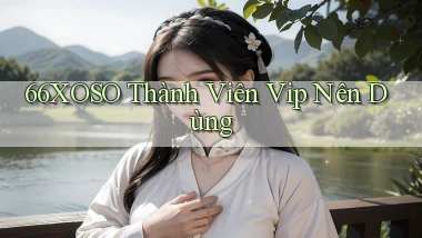 66xoso thành viên vip nên dùng