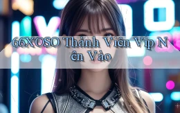 66xoso thành viên vip nên vào