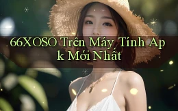 66xoso trên máy tính apk mới nhất