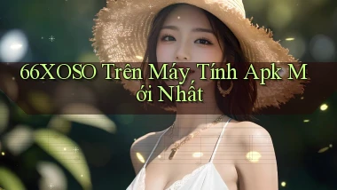 66xoso trên máy tính apk mới nhất