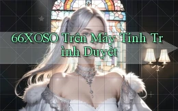 66xoso trên máy tính trình duyệt