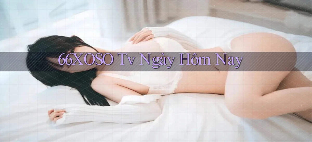 66xoso tv ngày hôm nay