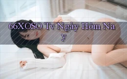 66xoso tv ngày hôm nay