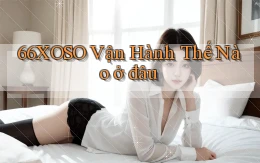 66xoso vận hành thế nào ở đâu