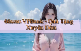 66xoso vpbank quà tặng xuyên đêm