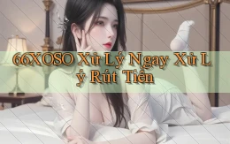66xoso xử lý ngay xử lý rút tiền