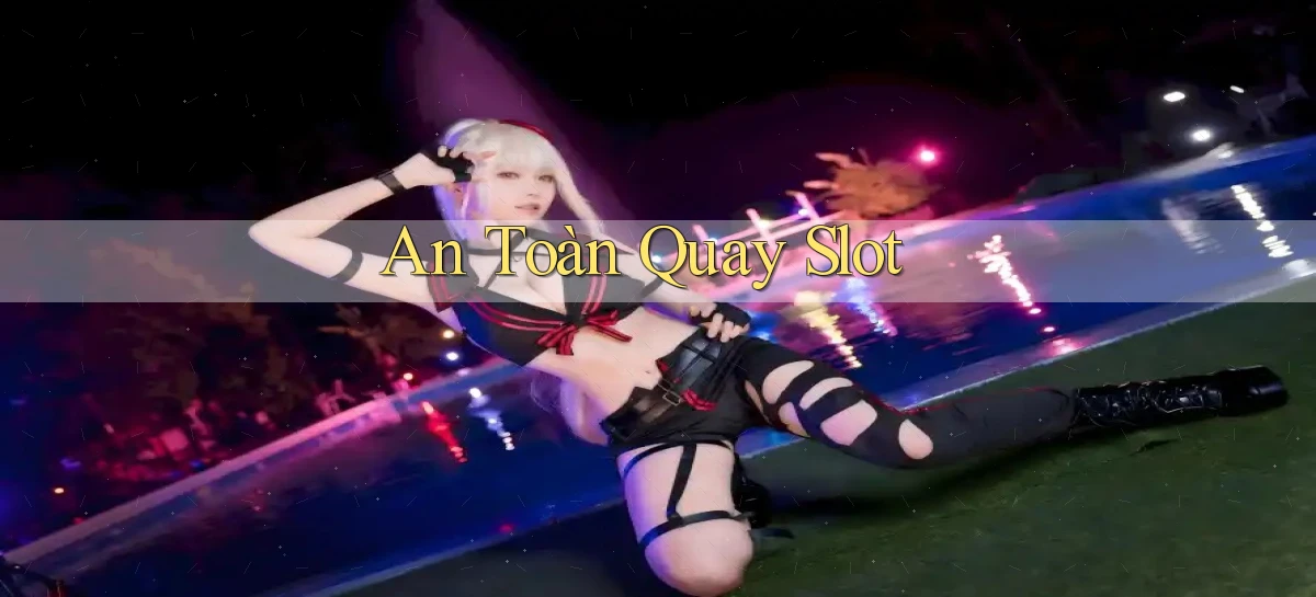 An toàn Quay slot