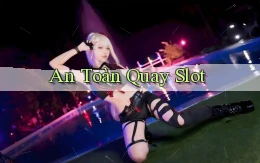 An toàn Quay slot