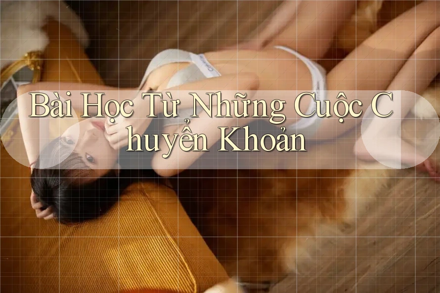 Bài Học Từ Những Cuộc Chuyển Khoản Bài Học Từ Những Cuộc Chuyển Khoản