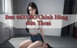 best 66xoso chính hãng điện thoại