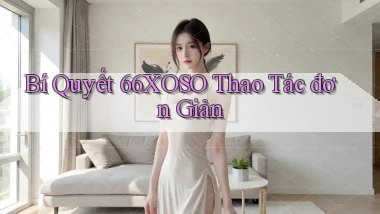 bí quyết 66xoso thao tác đơn giản