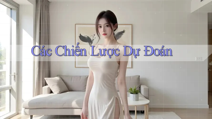 Các Chiến Lược Dự Đoán Các Chiến Lược Dự Đoán