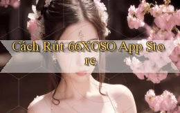 cách rút 66xoso app store
