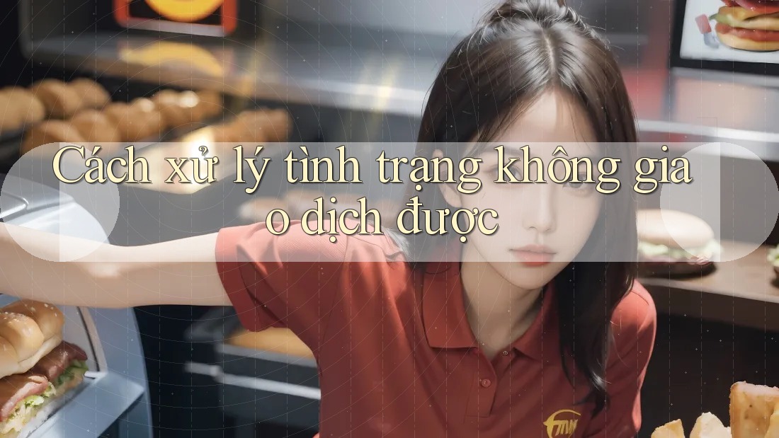 Cách xử lý tình trạng không giao dịch được Cách xử lý tình trạng không giao dịch được
