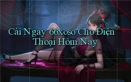 cài ngay 66xoso cho điện thoại hôm nay