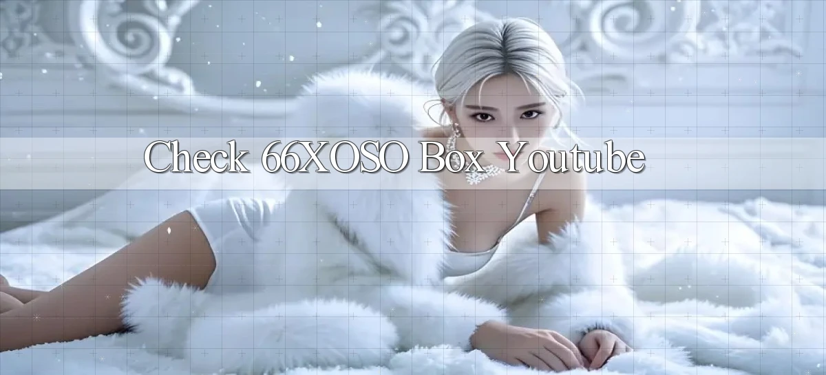 check 66xoso box youtube