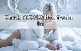 check 66xoso box youtube