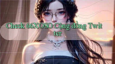 check 66xoso cộng đồng twitter
