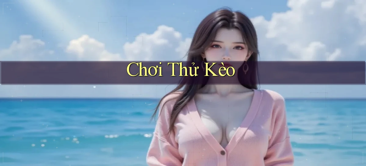 Chơi thử Kèo