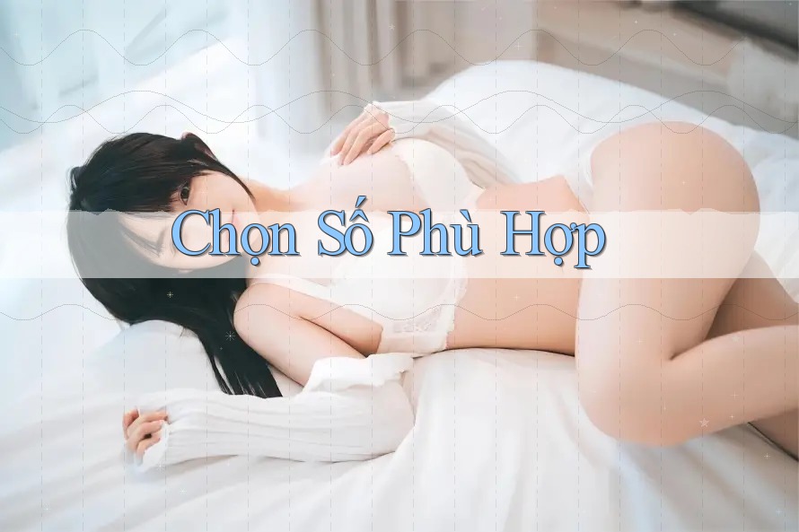 Chọn Số Phù Hợp Chọn Số Phù Hợp