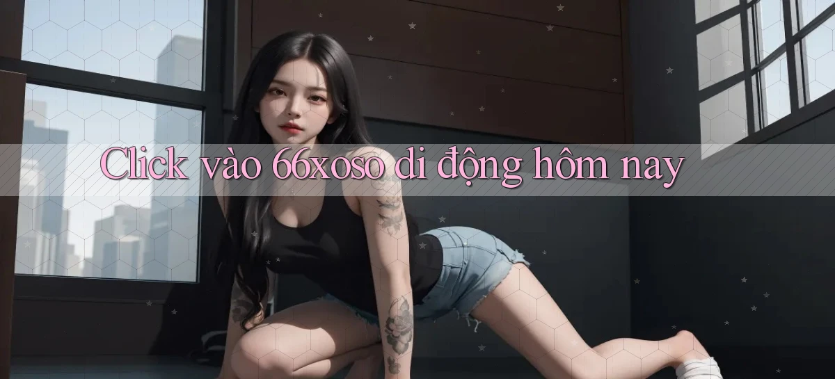 click vào 66xoso di động hôm nay