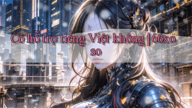 Có hỗ trợ tiếng Việt không 66xoso