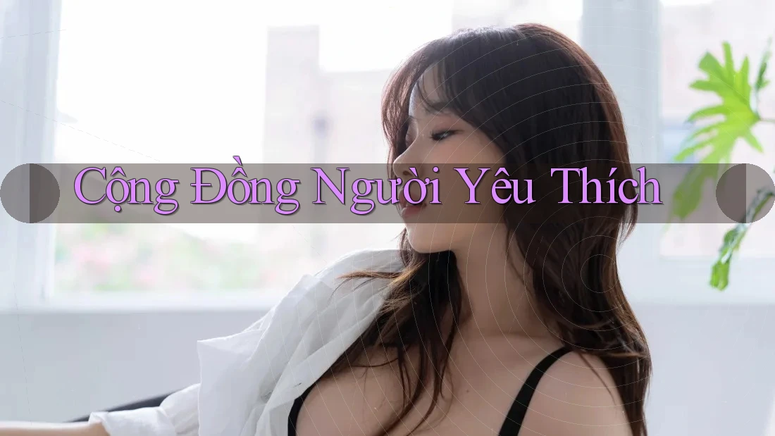 Cộng Đồng Người Yêu Thích Cộng Đồng Người Yêu Thích