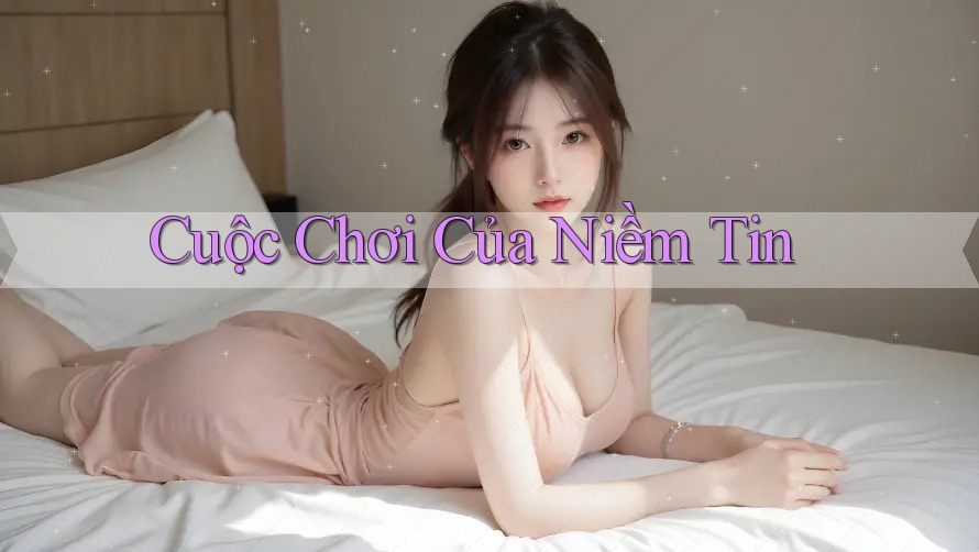 Cuộc Chơi Của Niềm Tin Cuộc Chơi Của Niềm Tin